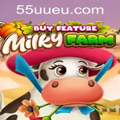 MilkyFarmBuyFeature: Explorando o Mundo Fascinante de 55UU.com